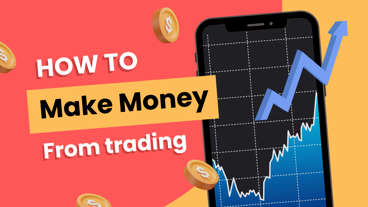 How to Make Money from Trading