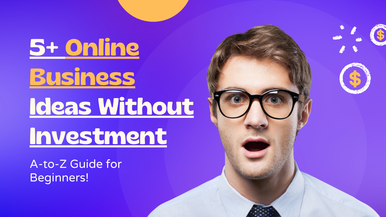 Online Business Ideas Without Investment