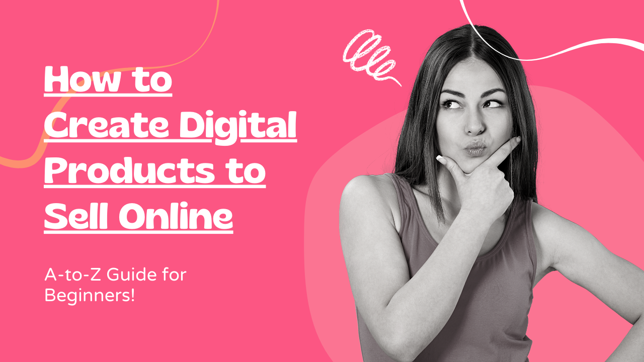How to Create Digital Products to Sell Online