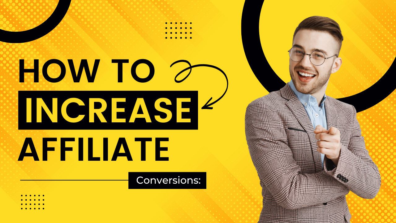 How to Increase Affiliate Conversions