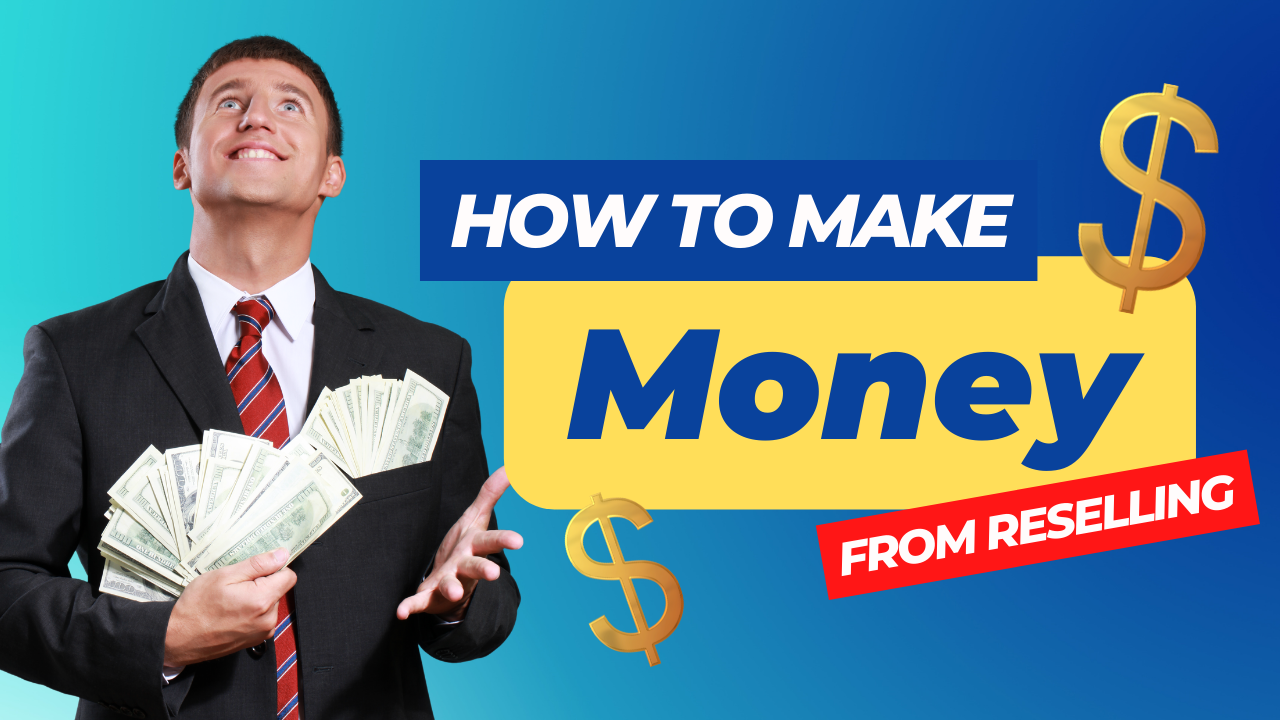 How to Make Money from Reselling