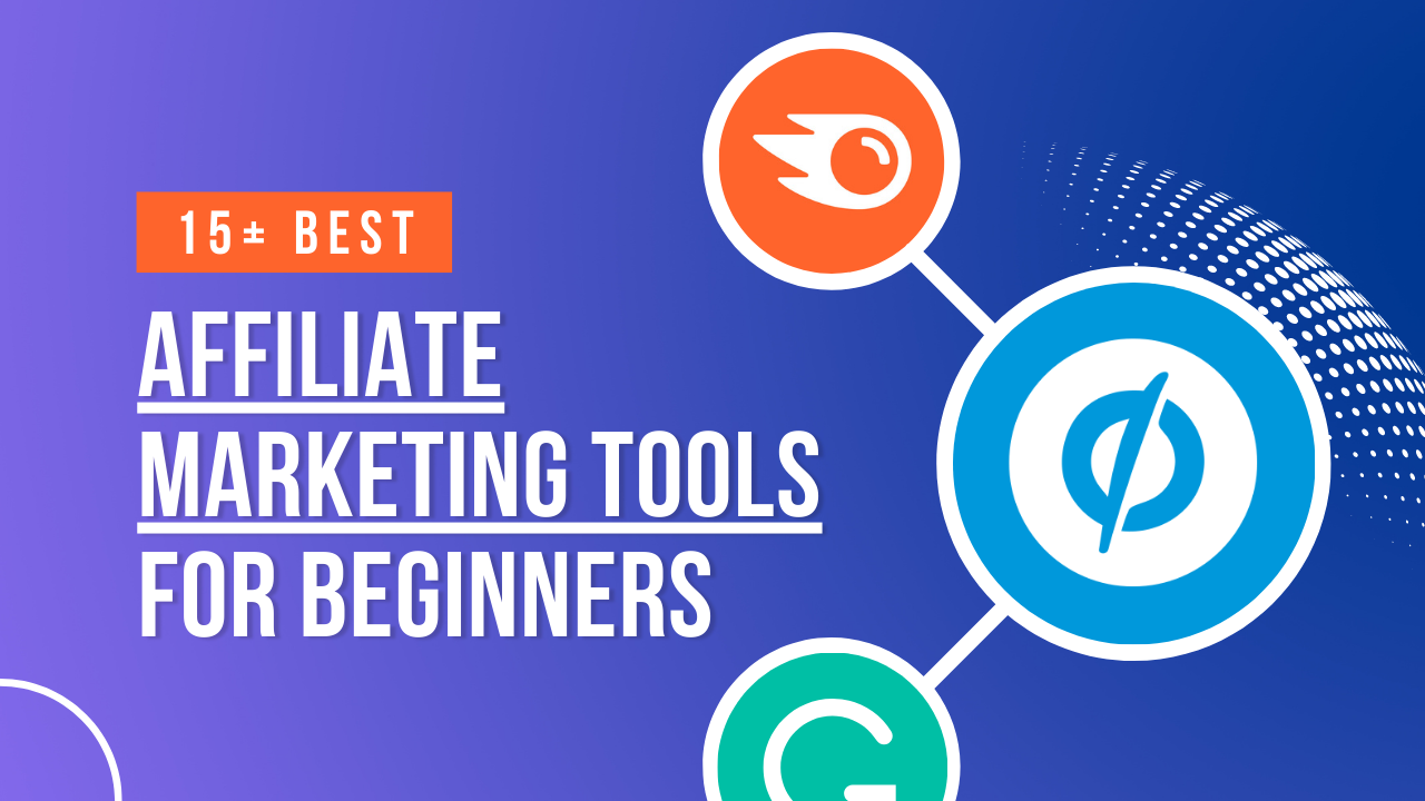 15+ Best Affiliate Marketing Tools for Beginners (Free & Paid)