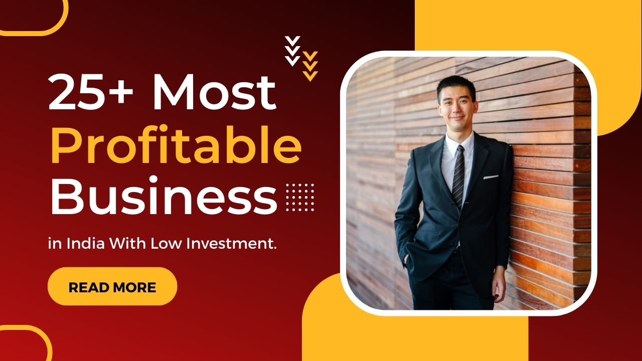 Most Profitable Business in India With Low Investment