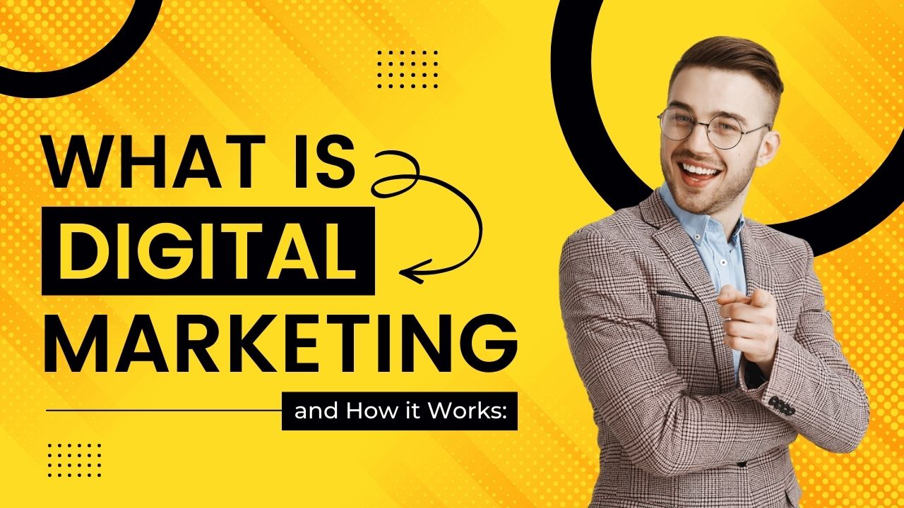 What is Digital Marketing and How it Works: The Beginners Guide!