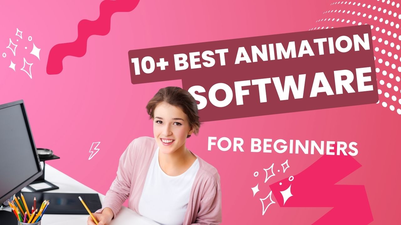 10+ Best Animation Software for beginners: A-to-Z Guide!