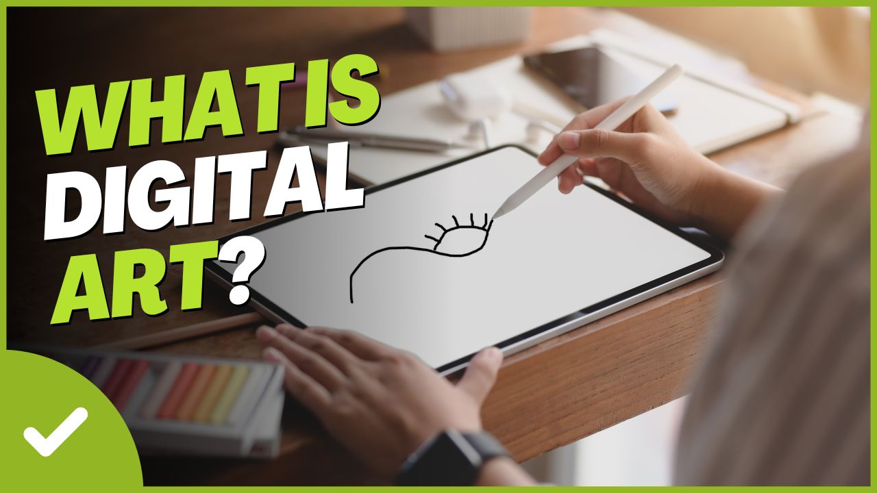 What is Digital Art: A-to-Z Guide for Beginners!