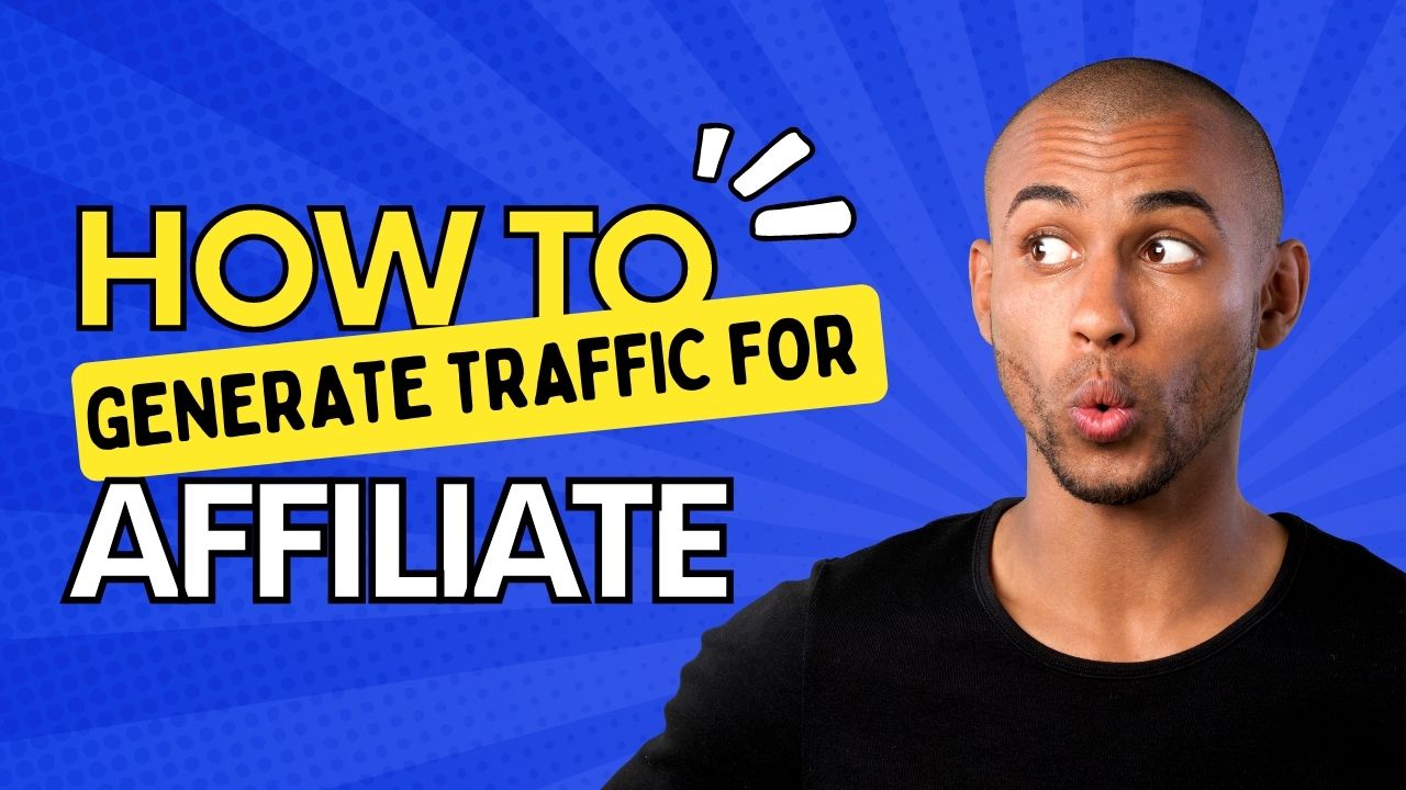 How to Generate Traffic for Affiliate Marketing