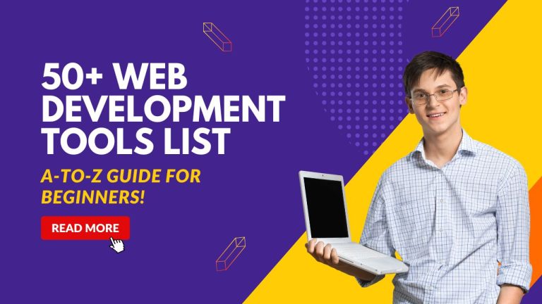 50+ Web Development Tools List: A-to-Z Guide for Beginners!
