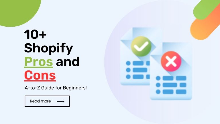 10+ Shopify Pros and Cons: A-to-Z Guide for Beginners!