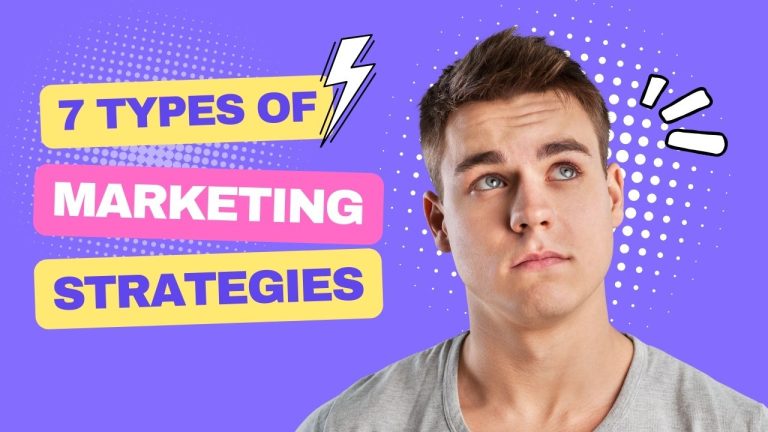 7 Types of Marketing Strategies