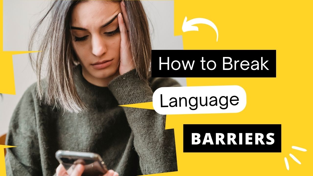 How to Break Language Barriers