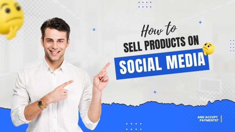How to Sell Products on Social Media