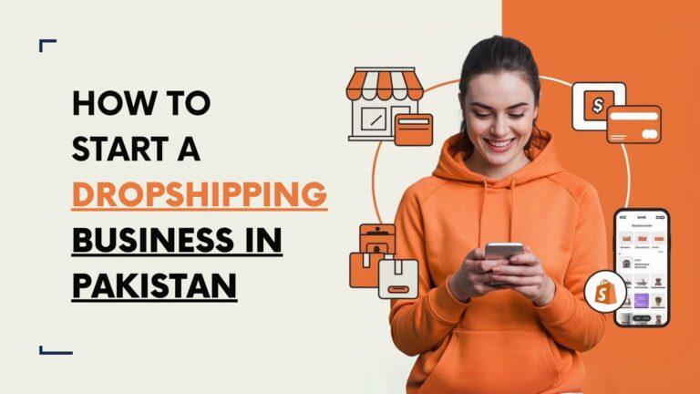How to Start a Dropshipping Business in Pakistan