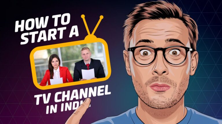 How to Start a TV Channel in India