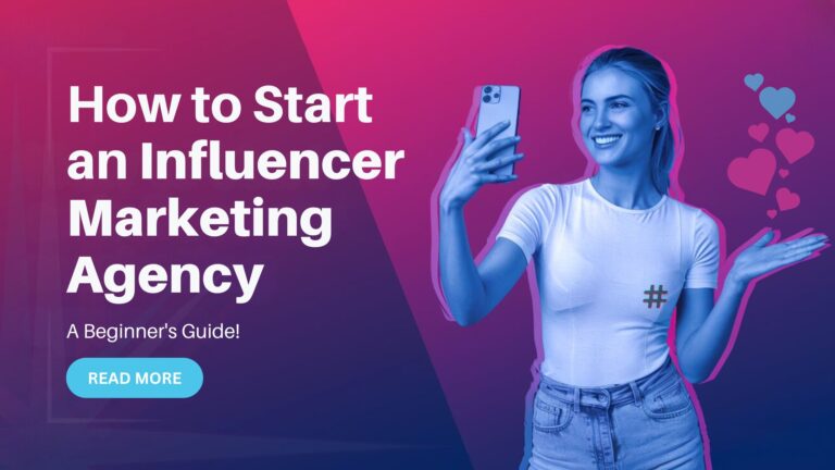 How to Start an Influencer Marketing Agency