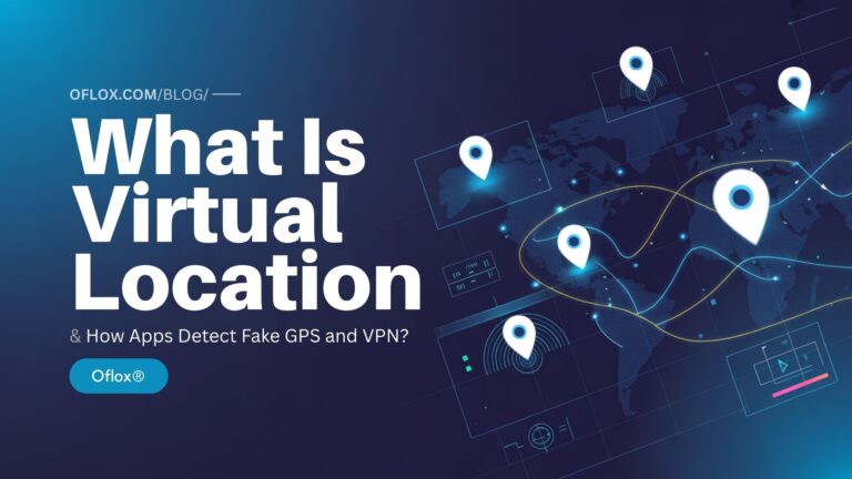 What Is Virtual Location & How Apps Detect Fake GPS and VPN