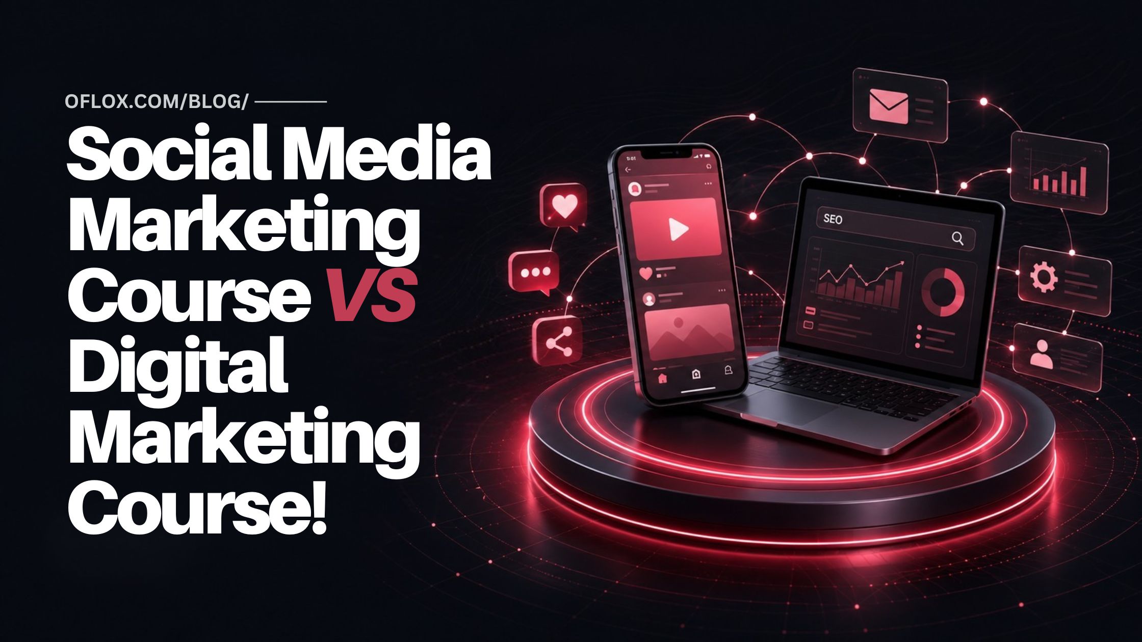 Social Media Marketing Course VS Digital Marketing Course